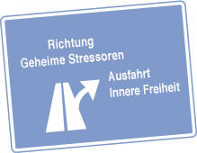 Autobahn Richtung Geheime Stressoren oder Ausfahrt in die innere Freiheit